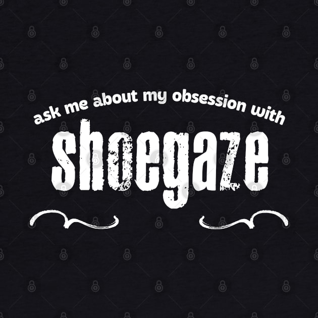 Ask Me About My Obsession With Shoegaze by DankFutura